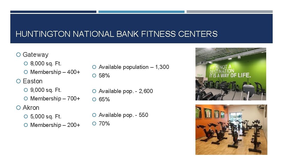 HUNTINGTON NATIONAL BANK FITNESS CENTERS Gateway 8, 000 sq. Ft. Membership – 400+ Easton