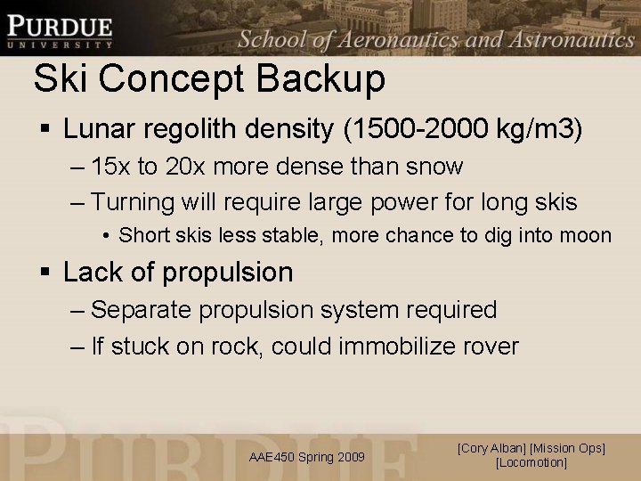 Ski Concept Backup § Lunar regolith density (1500 -2000 kg/m 3) – 15 x