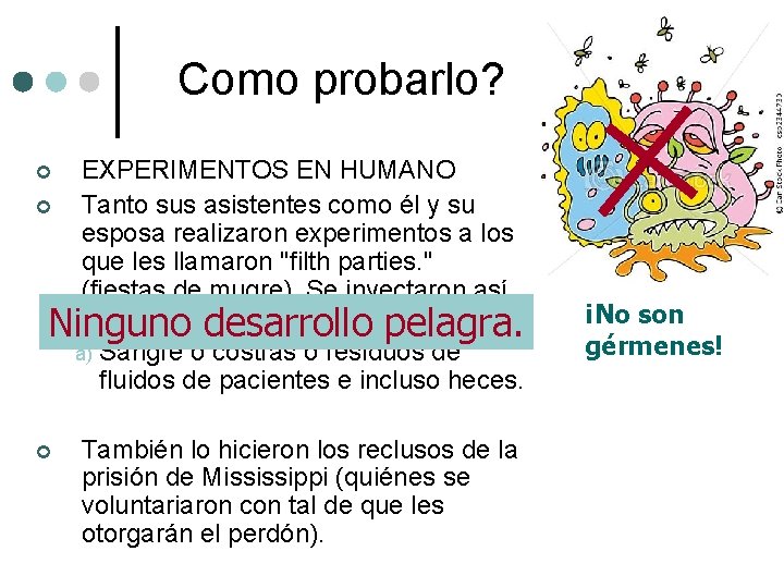 Como probarlo? EXPERIMENTOS EN HUMANO ¢ Tanto sus asistentes como él y su esposa