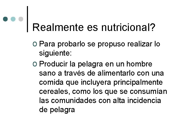 Realmente es nutricional? o Para probarlo se propuso realizar lo siguiente: o Producir la