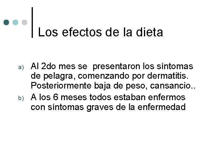 Los efectos de la dieta a) b) Al 2 do mes se presentaron los