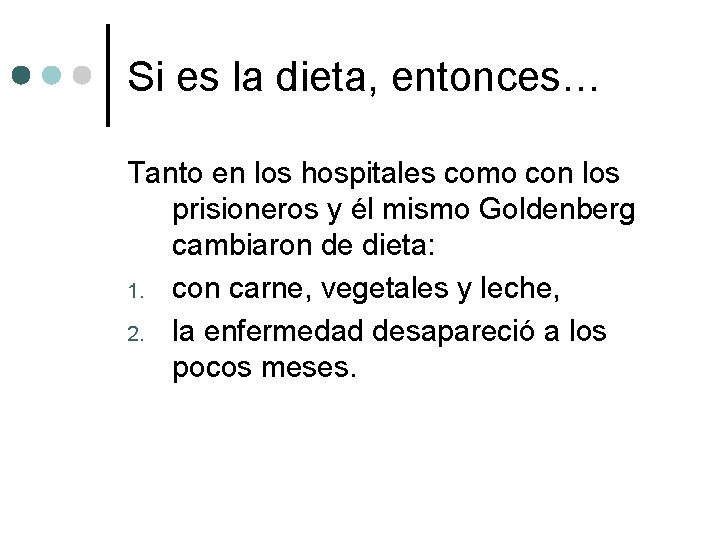 Si es la dieta, entonces… Tanto en los hospitales como con los prisioneros y