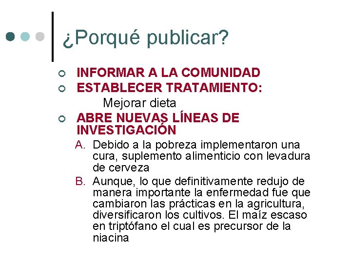 ¿Porqué publicar? ¢ ¢ ¢ INFORMAR A LA COMUNIDAD ESTABLECER TRATAMIENTO: Mejorar dieta ABRE