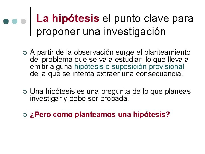 La hipótesis el punto clave para proponer una investigación ¢ A partir de la