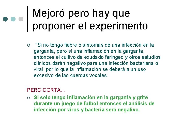 Mejoró pero hay que proponer el experimento ¢ “Si no tengo fiebre o síntomas