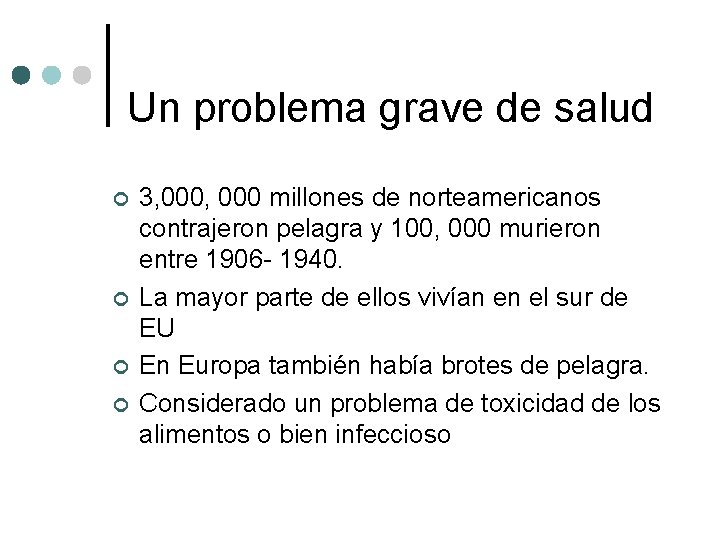 Un problema grave de salud ¢ ¢ 3, 000 millones de norteamericanos contrajeron pelagra