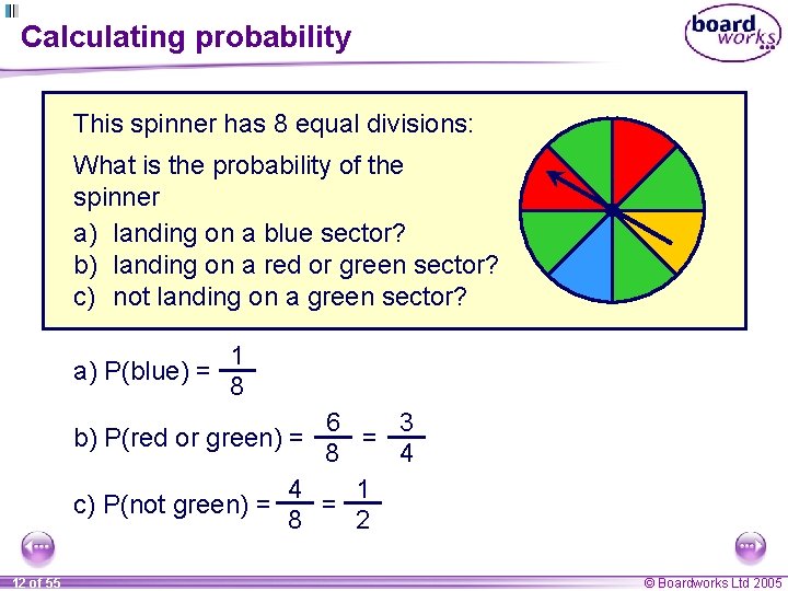 Calculating probability This spinner has 8 equal divisions: What is the probability of the