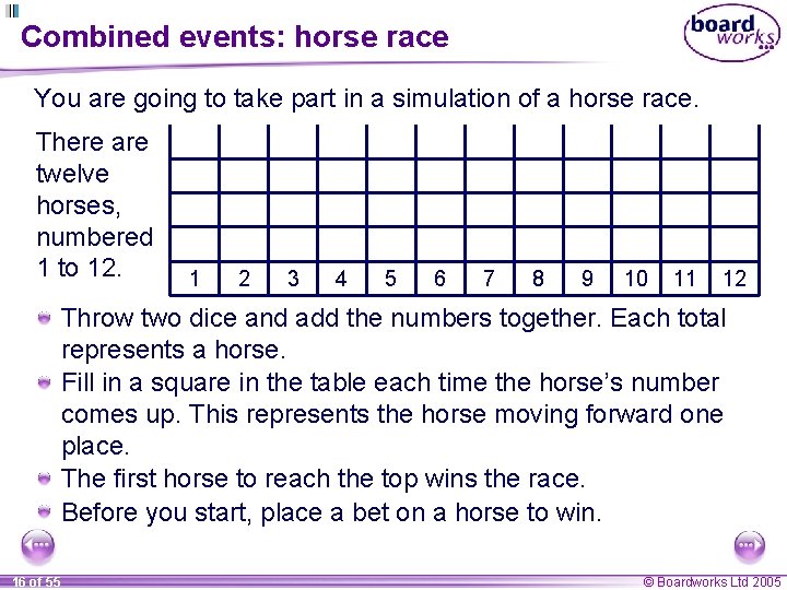Combined events: horse race You are going to take part in a simulation of