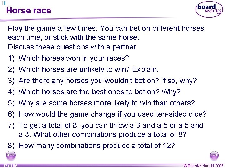 Horse race Play the game a few times. You can bet on different horses