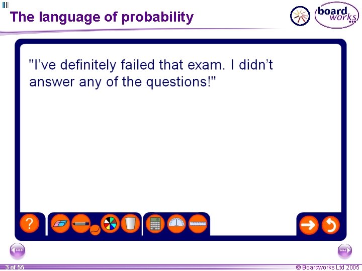 The language of probability 3 of 55 © Boardworks Ltd 2005 