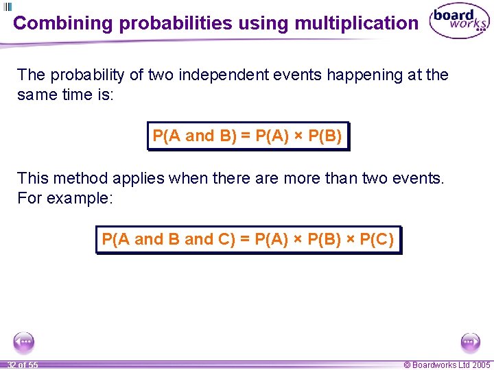 Combining probabilities using multiplication The probability of two independent events happening at the same