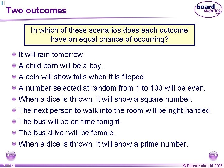 Two outcomes In which of these scenarios does each outcome have an equal chance