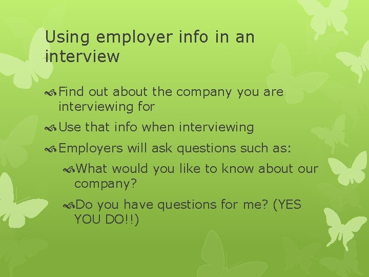 Using employer info in an interview Find out about the company you are interviewing