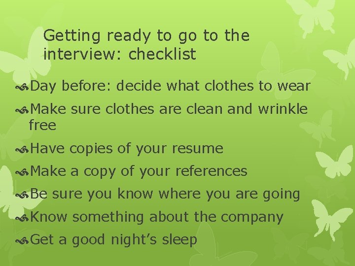 Getting ready to go to the interview: checklist Day before: decide what clothes to