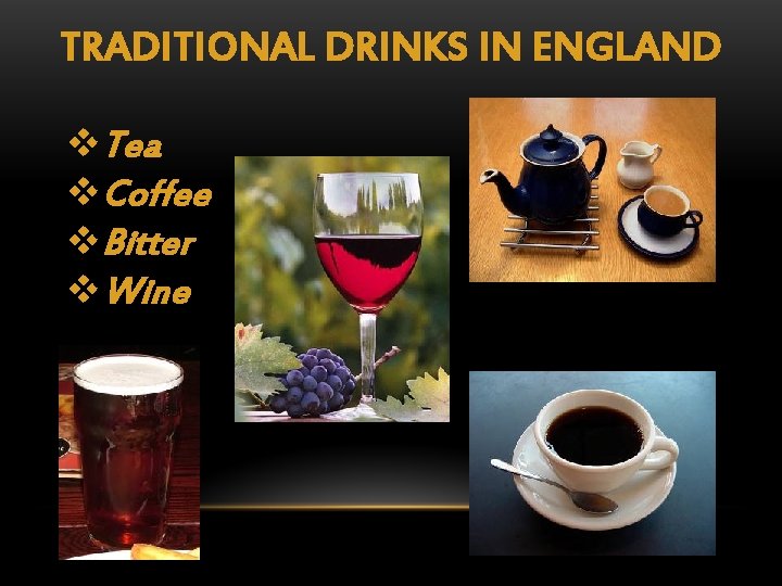 TRADITIONAL DRINKS IN ENGLAND v. Tea v. Coffee v. Bitter v. Wine 