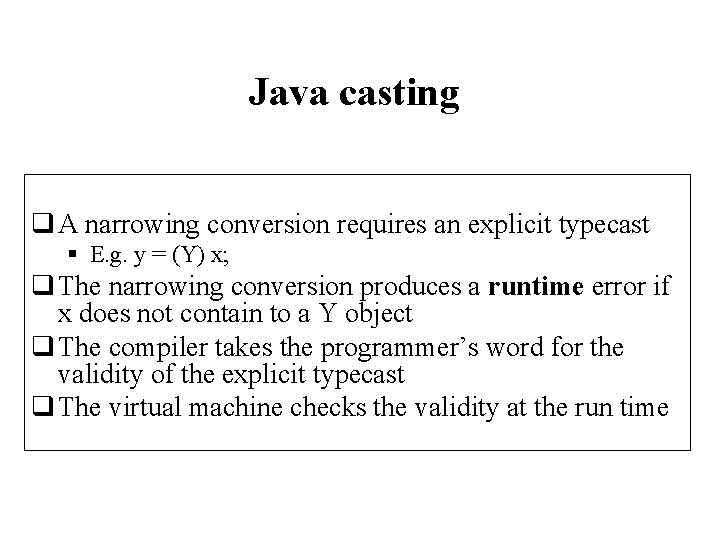 Java casting q A narrowing conversion requires an explicit typecast § E. g. y