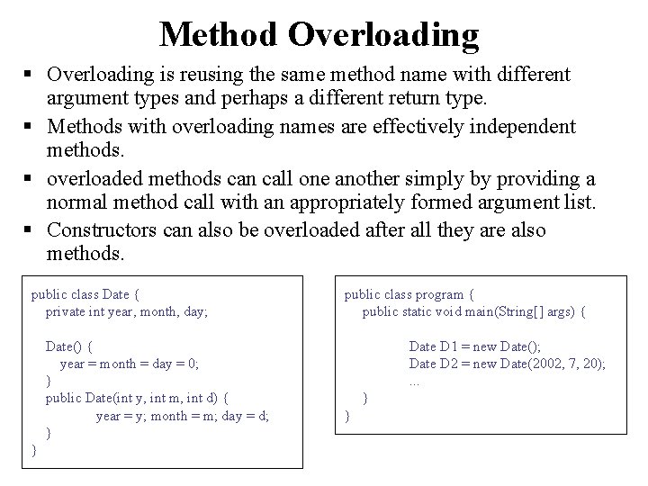 Method Overloading § Overloading is reusing the same method name with different argument types