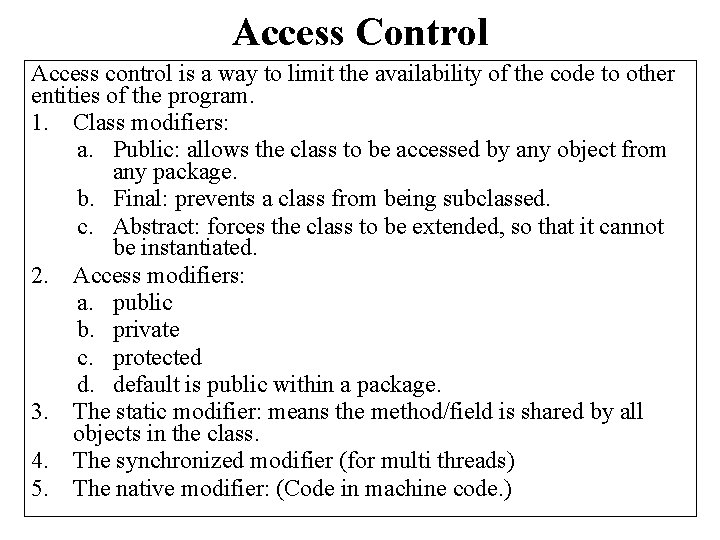 Access Control Access control is a way to limit the availability of the code