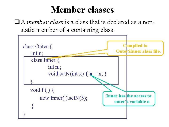 Member classes q A member class is a class that is declared as a