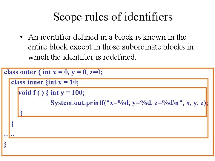 Scope rules of identifiers • An identifier defined in a block is known in
