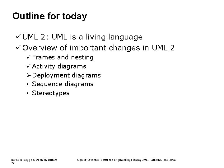 Outline for today ü UML 2: UML is a living language ü Overview of Outline for today ü UML 2: UML is a living language ü Overview of