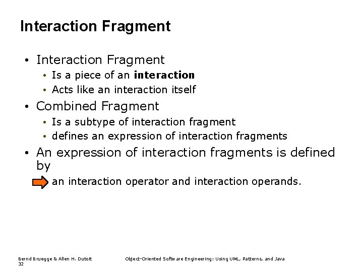 Interaction Fragment • Is a piece of an interaction • Acts like an interaction Interaction Fragment • Is a piece of an interaction • Acts like an interaction