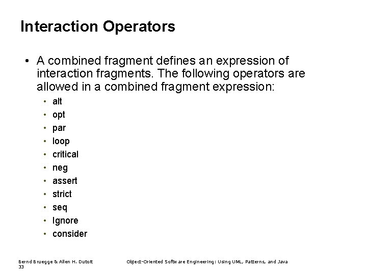 Interaction Operators • A combined fragment defines an expression of interaction fragments. The following Interaction Operators • A combined fragment defines an expression of interaction fragments. The following