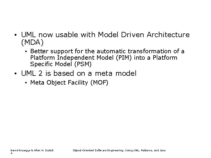 • UML now usable with Model Driven Architecture (MDA) • Better support for • UML now usable with Model Driven Architecture (MDA) • Better support for