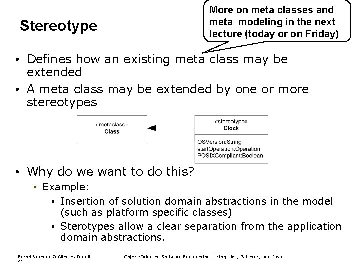 More on meta classes and meta modeling in the next lecture (today or on More on meta classes and meta modeling in the next lecture (today or on