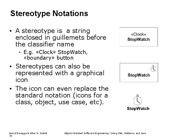 Stereotype Notations • A stereotype is a string enclosed in guillemets before the classifier Stereotype Notations • A stereotype is a string enclosed in guillemets before the classifier