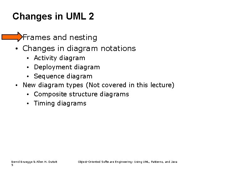 Changes in UML 2 • Frames and nesting • Changes in diagram notations • Changes in UML 2 • Frames and nesting • Changes in diagram notations •
