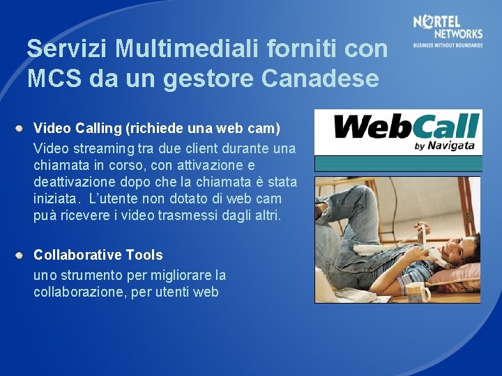 Servizi Multimediali forniti con MCS da un gestore Canadese Video Calling (richiede una web