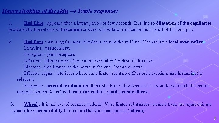 Heavy stroking of the skin Triple response: 1. Red Line : appears after a Heavy stroking of the skin Triple response: 1. Red Line : appears after a