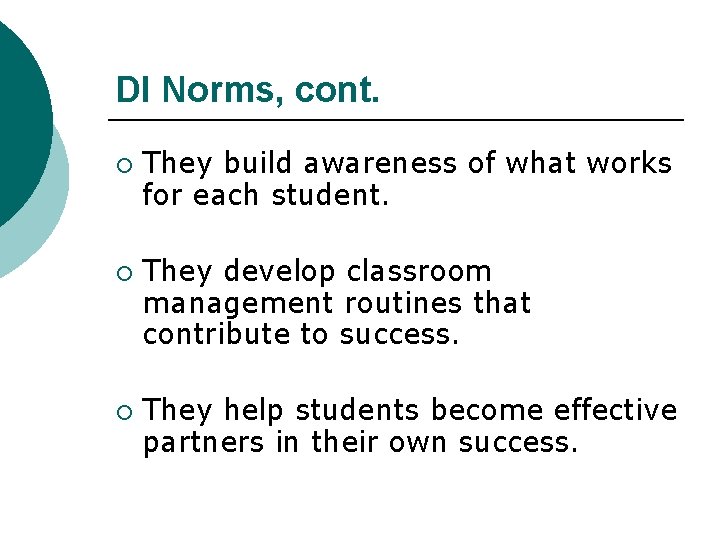 DI Norms, cont. ¡ ¡ ¡ They build awareness of what works for each