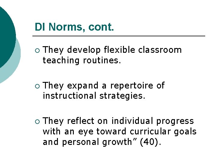 DI Norms, cont. ¡ ¡ ¡ They develop flexible classroom teaching routines. They expand