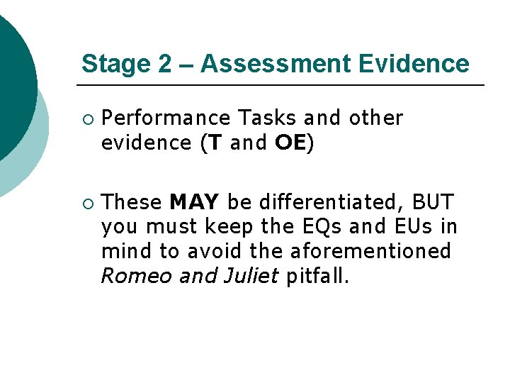 Stage 2 – Assessment Evidence ¡ ¡ Performance Tasks and other evidence (T and