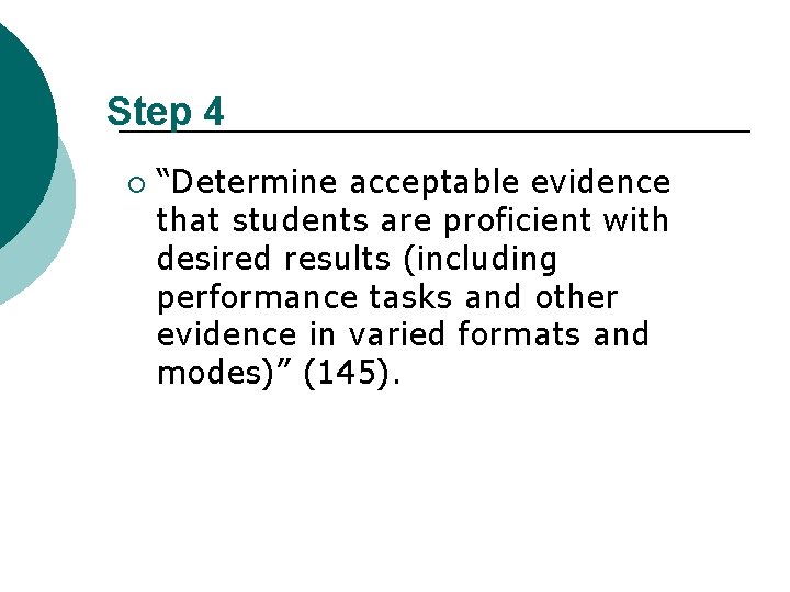 Step 4 ¡ “Determine acceptable evidence that students are proficient with desired results (including