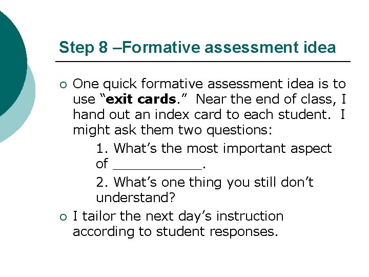 Step 8 –Formative assessment idea ¡ ¡ One quick formative assessment idea is to