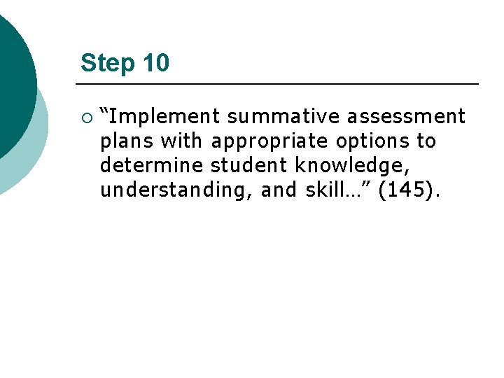 Step 10 ¡ “Implement summative assessment plans with appropriate options to determine student knowledge,