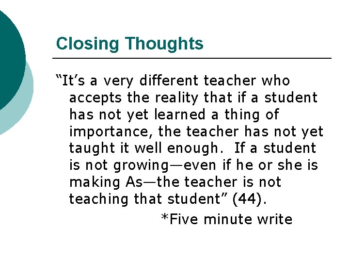 Closing Thoughts “It’s a very different teacher who accepts the reality that if a