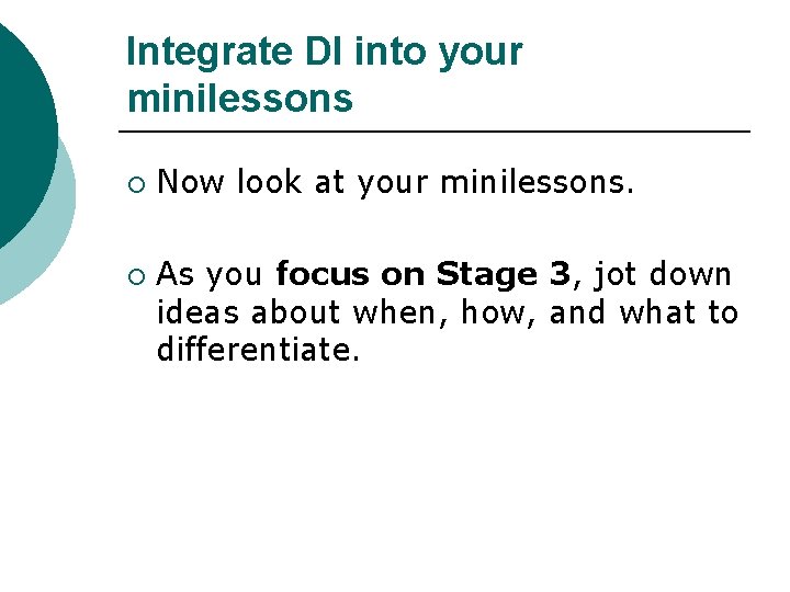 Integrate DI into your minilessons ¡ ¡ Now look at your minilessons. As you