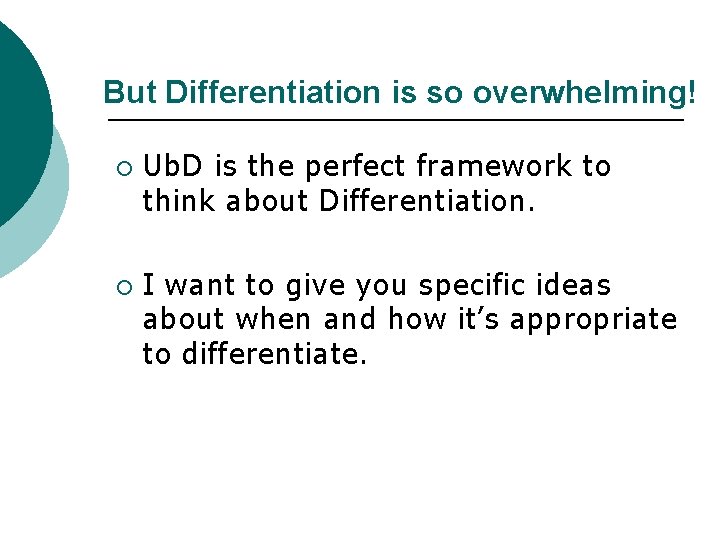 But Differentiation is so overwhelming! ¡ ¡ Ub. D is the perfect framework to