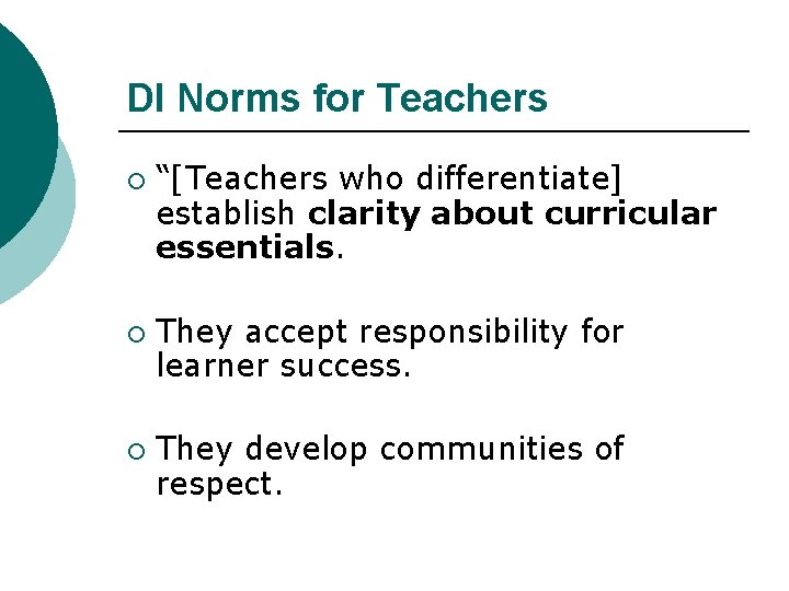 DI Norms for Teachers ¡ ¡ ¡ “[Teachers who differentiate] establish clarity about curricular