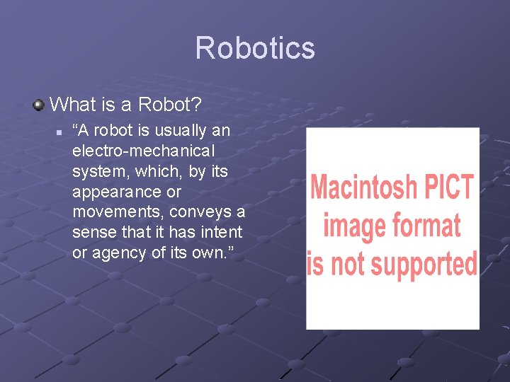 Robotics What is a Robot? n “A robot is usually an electro-mechanical system, which,