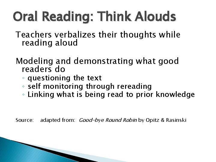 Oral Reading: Think Alouds Teachers verbalizes their thoughts while reading aloud Modeling and demonstrating