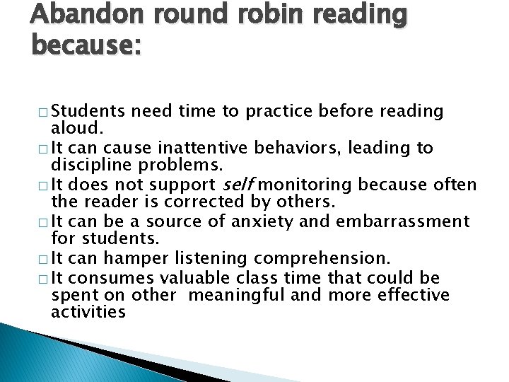 Abandon round robin reading because: � Students need time to practice before reading aloud.