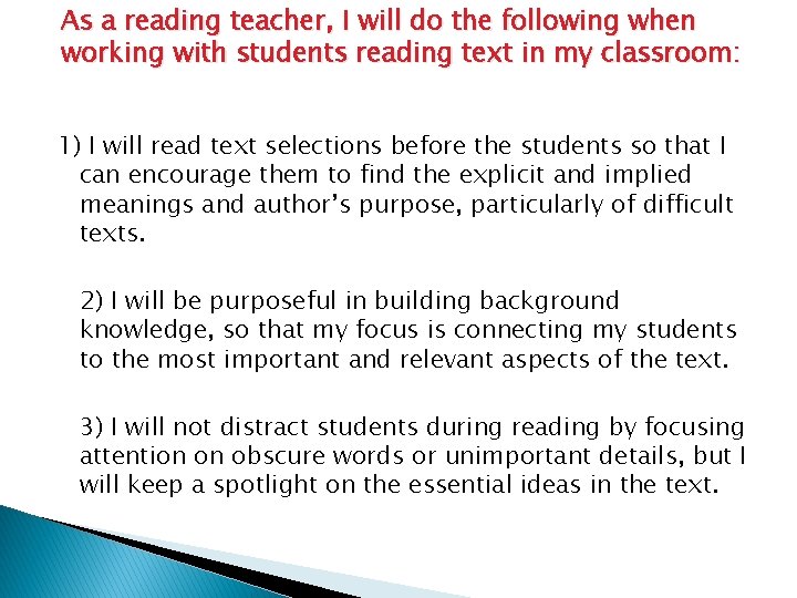 As a reading teacher, I will do the following when working with students reading