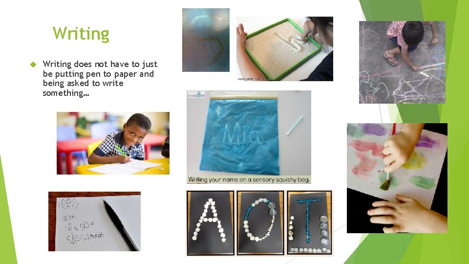 Writing does not have to just be putting pen to paper and being asked