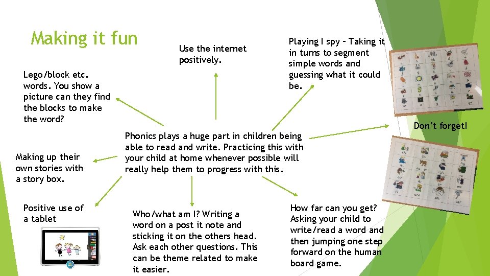 Making it fun Use the internet positively. Lego/block etc. words. You show a picture