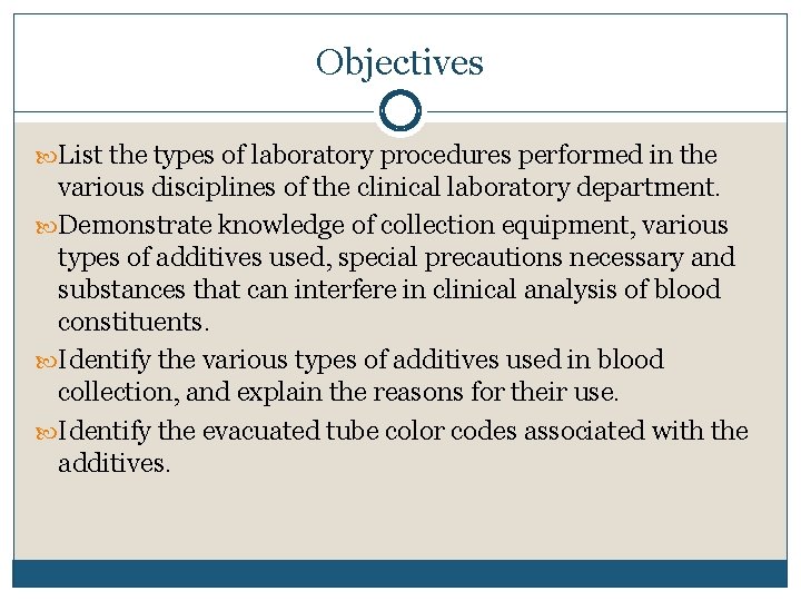 Objectives List the types of laboratory procedures performed in the various disciplines of the